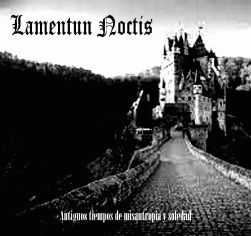 Lamentun Noctis : Antiguos Tiempos de Misantropía y Soledad